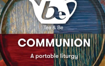 Tea & Be – Portable Communion Liturgy